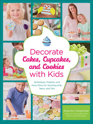 cover image of Decorate Cakes, Cupcakes, and Cookies with Kids